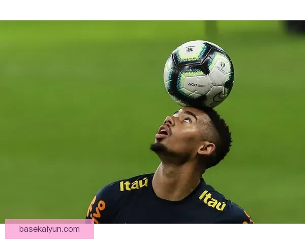 拉菲尼亚在国家队表现稳健，助力巴西足球持续提升竞争力