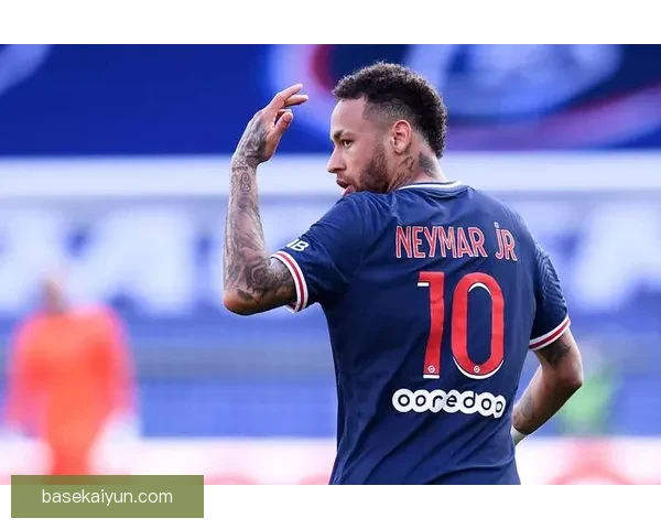 内马尔在巴黎欧冠决赛中的关键表现持续引发广泛关注